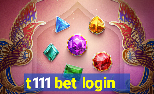 t111 bet login